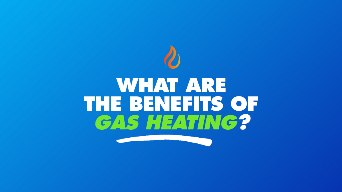 What are the benefits of gas heating?